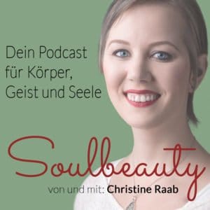 Podcast, Soulbeauty, Christine Raab, alternative Therapie