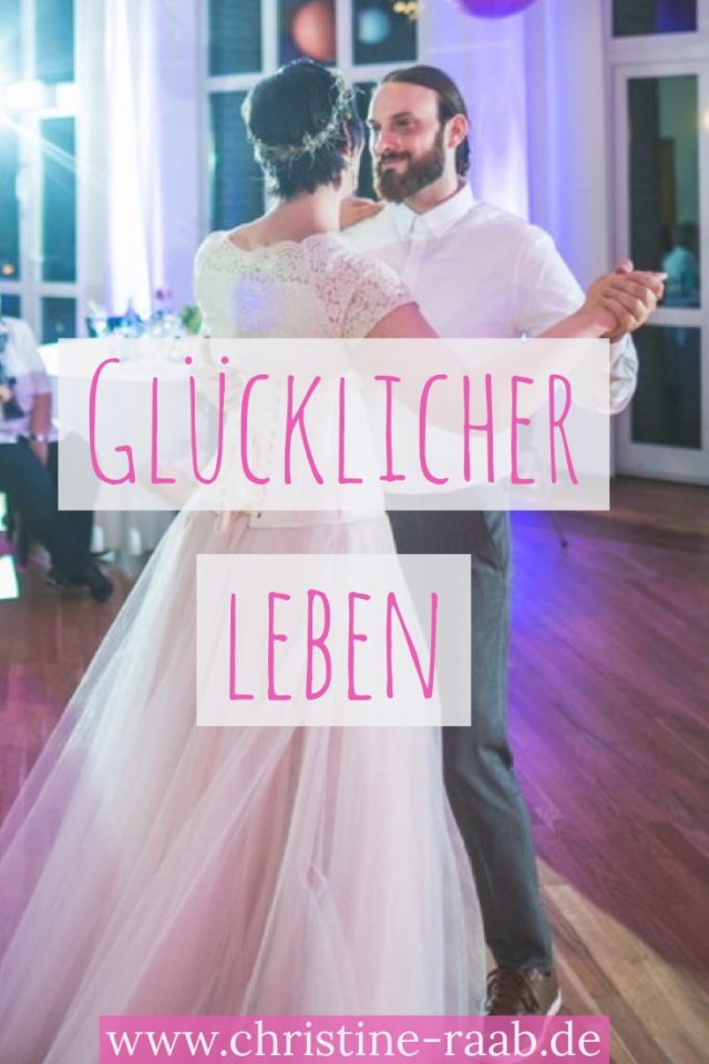 Glücklicher leben