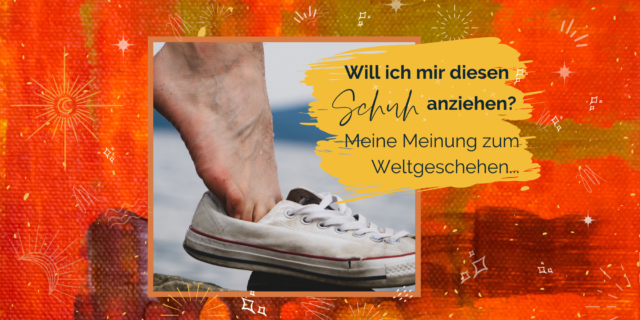 Titelbild zum Blogbeitrag Will ich mir diesen Schuh anziehen